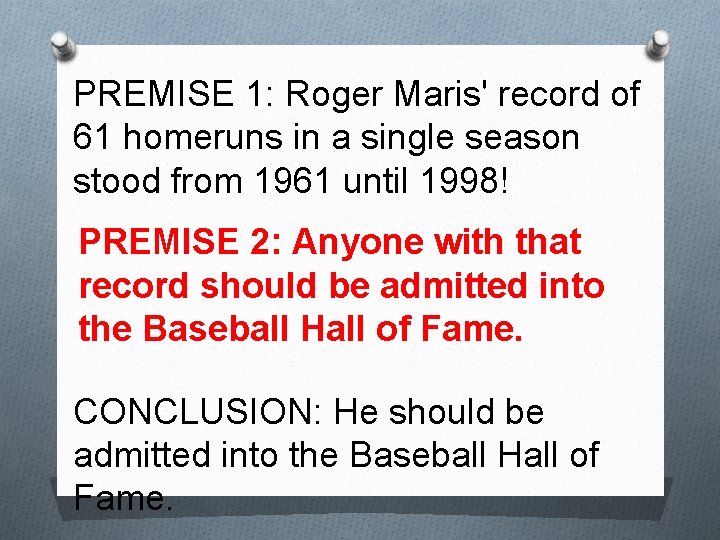 PREMISE 1: Roger Maris' record of 61 homeruns in a single season stood from