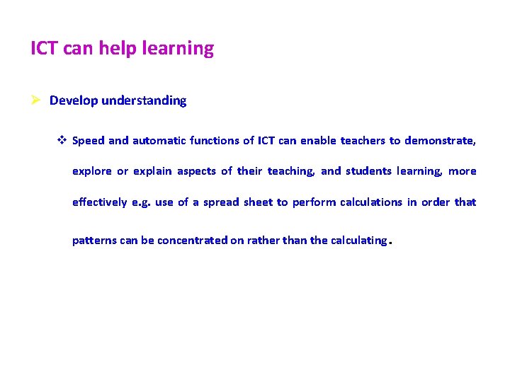 ICT can help learning Ø Develop understanding v Speed and automatic functions of ICT