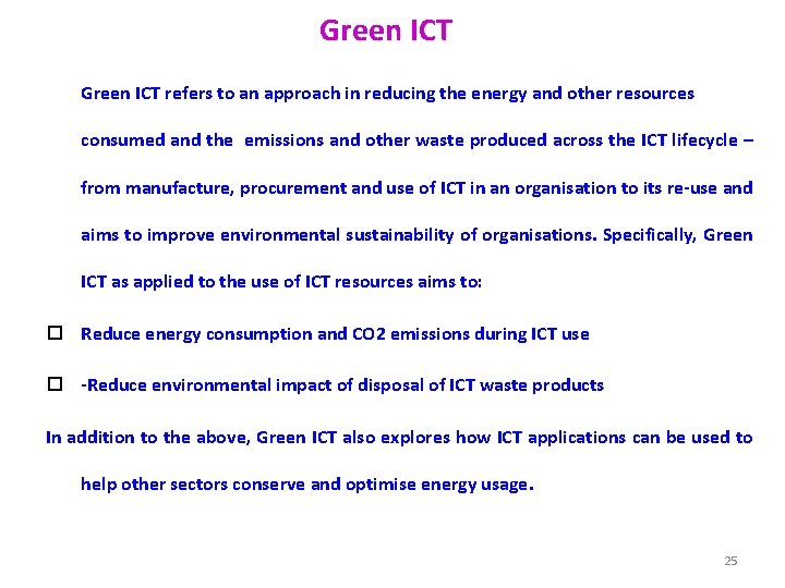 Green ICT refers to an approach in reducing the energy and other resources consumed