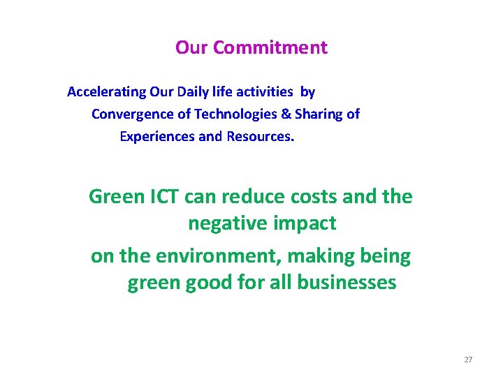 Our Commitment Accelerating Our Daily life activities by Convergence of Technologies & Sharing of