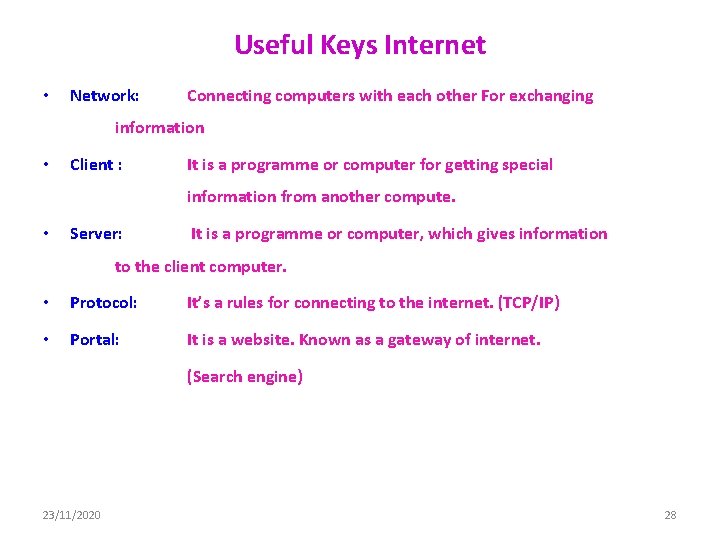 Useful Keys Internet • Network: Connecting computers with each other For exchanging information •