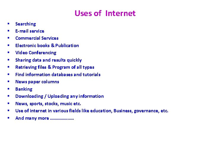 Uses of Internet § § § § Searching E-mail service Commercial Services Electronic books