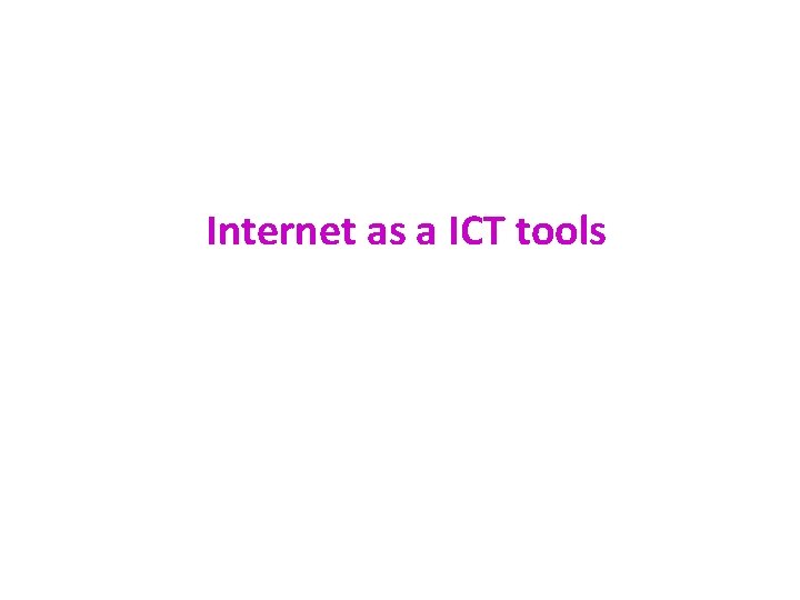 Internet as a ICT tools 