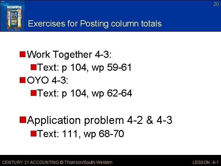 20 Exercises for Posting column totals n Work Together 4 -3: n. Text: p