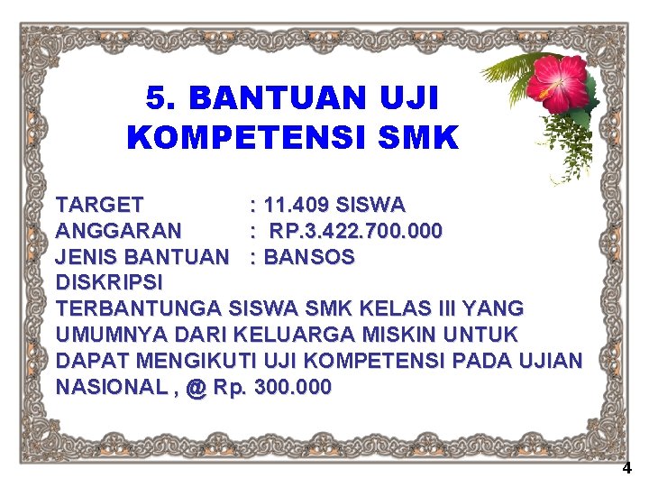 5. BANTUAN UJI KOMPETENSI SMK TARGET : 11. 409 SISWA ANGGARAN : RP. 3.