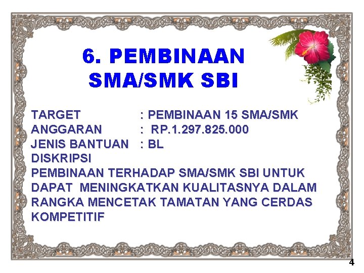 6. PEMBINAAN SMA/SMK SBI TARGET : PEMBINAAN 15 SMA/SMK ANGGARAN : RP. 1. 297.