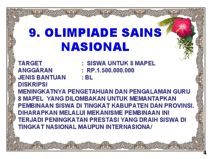 9. OLIMPIADE SAINS NASIONAL TARGET : SISWA UNTUK 8 MAPEL ANGGARAN : RP. 1.