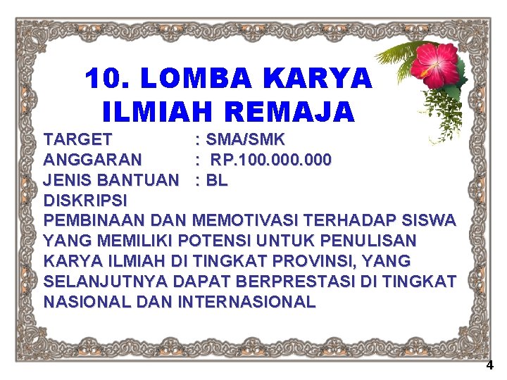 10. LOMBA KARYA ILMIAH REMAJA TARGET : SMA/SMK ANGGARAN : RP. 100. 000 JENIS