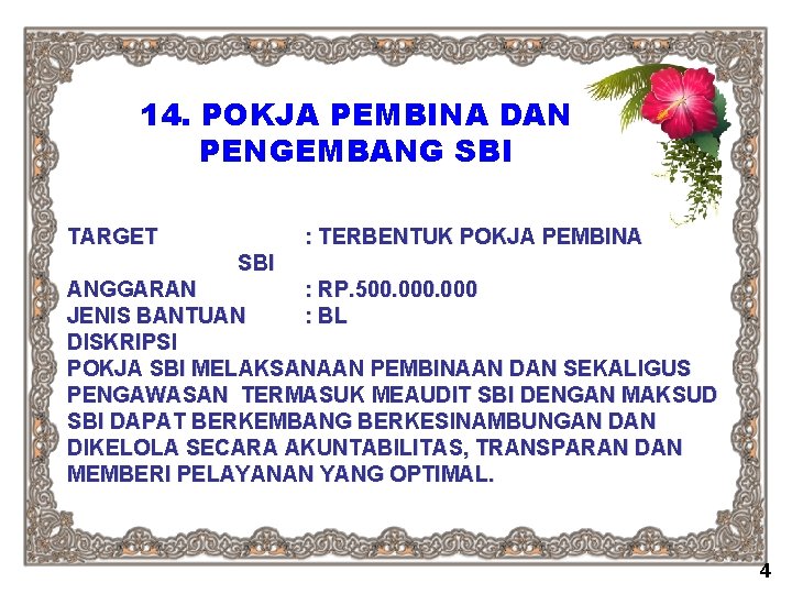 14. POKJA PEMBINA DAN PENGEMBANG SBI TARGET : TERBENTUK POKJA PEMBINA SBI ANGGARAN :