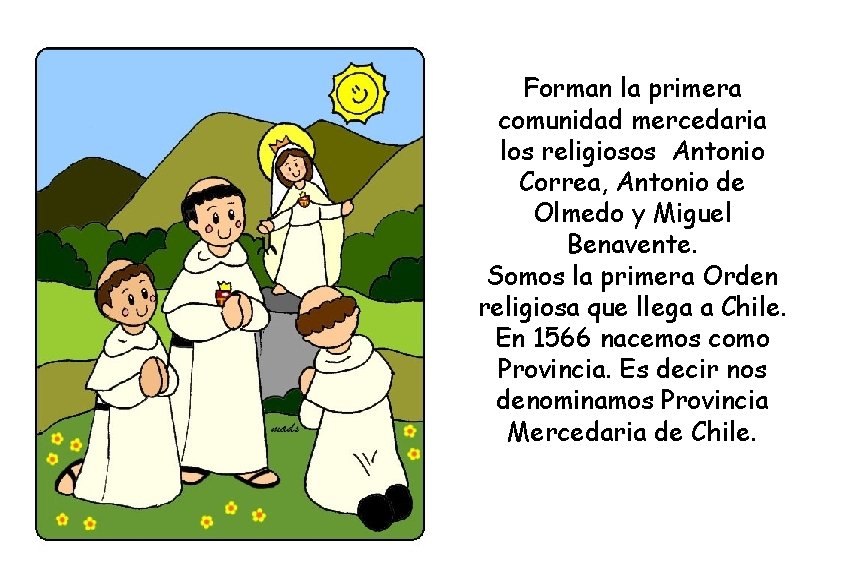 Forman la primera comunidad mercedaria los religiosos Antonio Correa, Antonio de Olmedo y Miguel