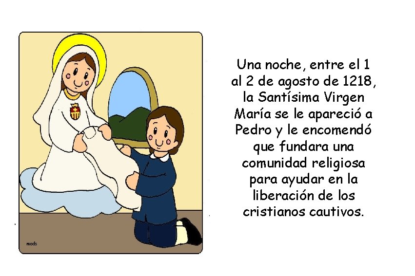 Una noche, entre el 1 al 2 de agosto de 1218, la Santísima Virgen