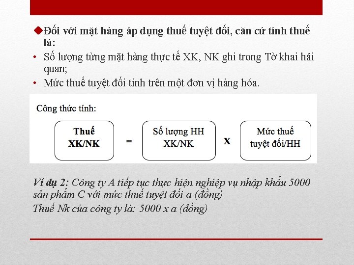 uĐối với mặt hàng áp dụng thuế tuyệt đối, căn cứ tính thuế là: