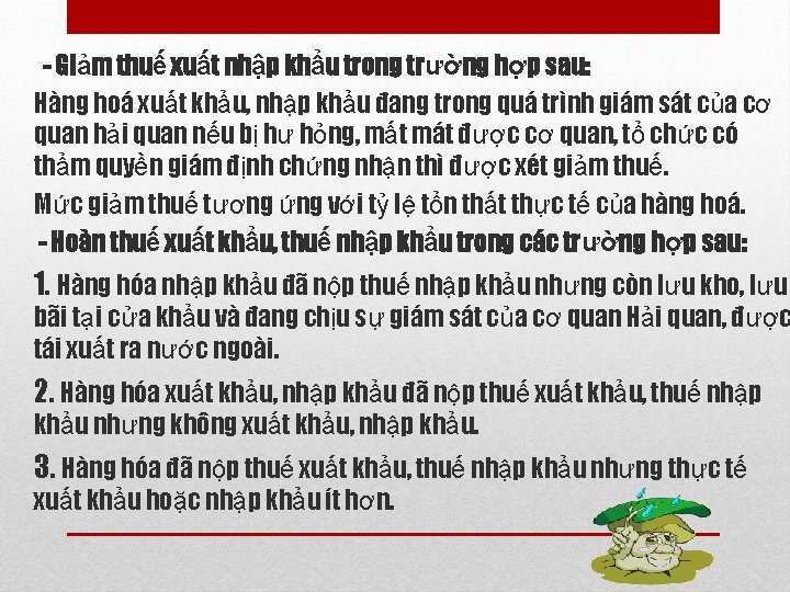 - Giảm thuế xuất nhập khẩu trong trường hợp sau: Hàng hoá xuất khẩu,