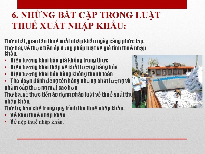 6. NHỮNG BẤT CẬP TRONG LUẬT THUẾ XUẤT NHẬP KHẨU: Thứ nhất, gian lận