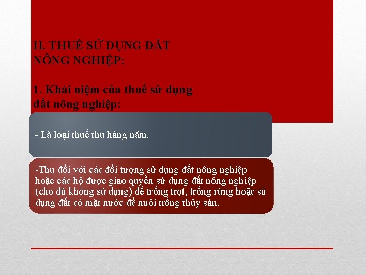 II. THUẾ SỬ DỤNG ĐẤT NÔNG NGHIỆP: 1. Khái niệm của thuế sử dụng