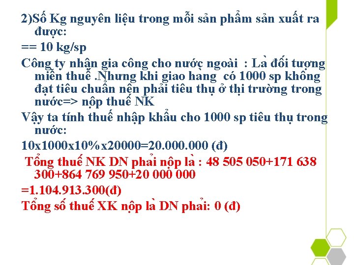 2)Số Kg nguyên liệu trong mỗi sản phẩm sản xuất ra được: == 10