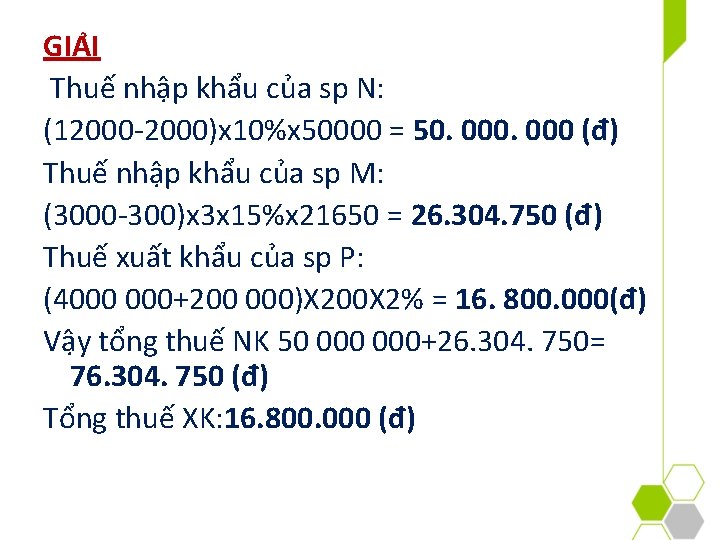 GIA I Thuế nhập khẩu của sp N: (12000 -2000)x 10%x 50000 = 50.