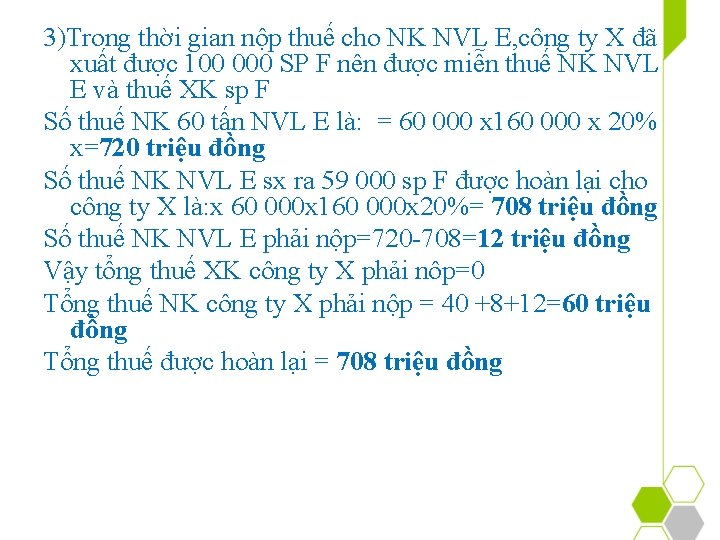 3)Trong thời gian nộp thuế cho NK NVL E, công ty X đã xuất