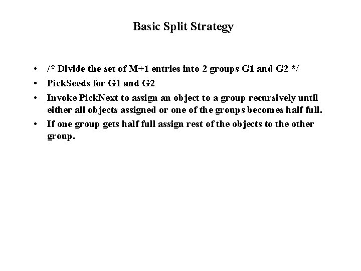 Basic Split Strategy • /* Divide the set of M+1 entries into 2 groups