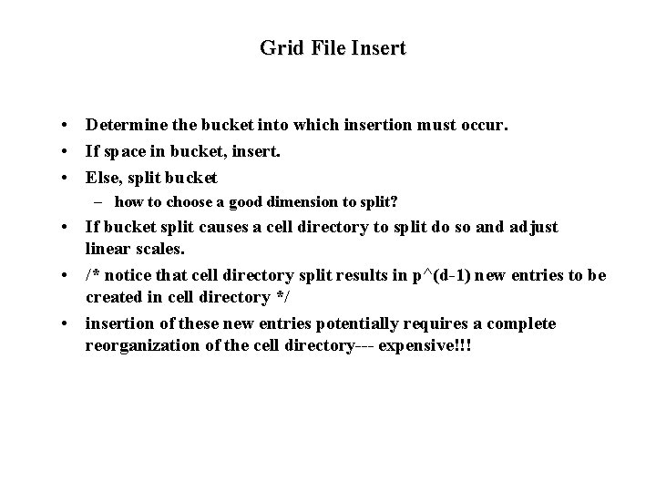 Grid File Insert • Determine the bucket into which insertion must occur. • If