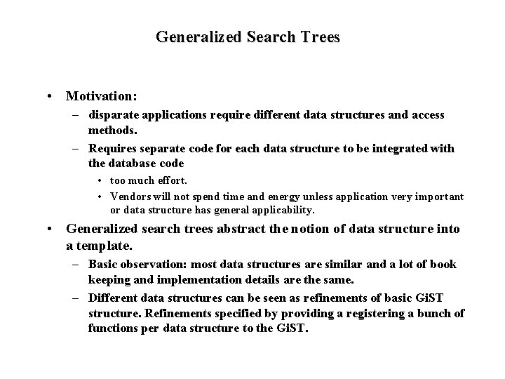 Generalized Search Trees • Motivation: – disparate applications require different data structures and access