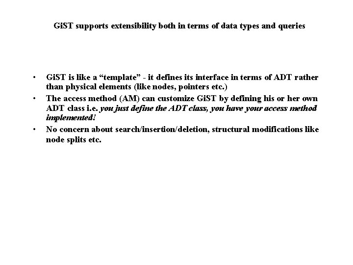 Gi. ST supports extensibility both in terms of data types and queries • •