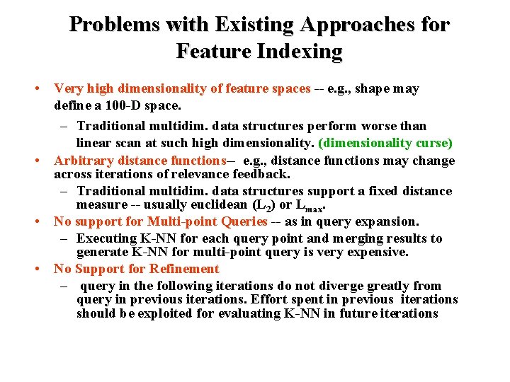 Problems with Existing Approaches for Feature Indexing • Very high dimensionality of feature spaces