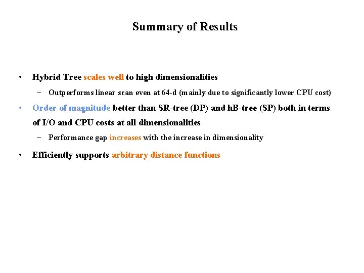 Summary of Results • Hybrid Tree scales well to high dimensionalities – Outperforms linear