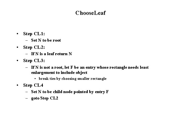 Choose. Leaf • Step CL 1: – Set N to be root • Step