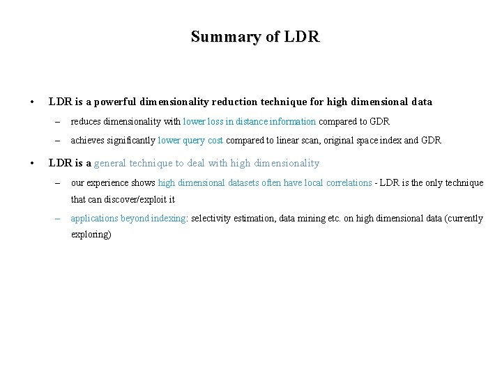 Summary of LDR • • LDR is a powerful dimensionality reduction technique for high