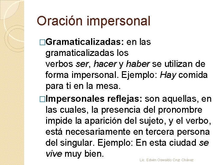 Oración impersonal �Gramaticalizadas: en las gramaticalizadas los verbos ser, hacer y haber se utilizan