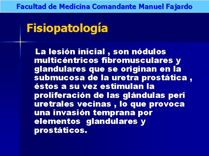 Facultad de Medicina Comandante Manuel Fajardo Fisiopatología La lesión inicial , son nódulos multicéntricos