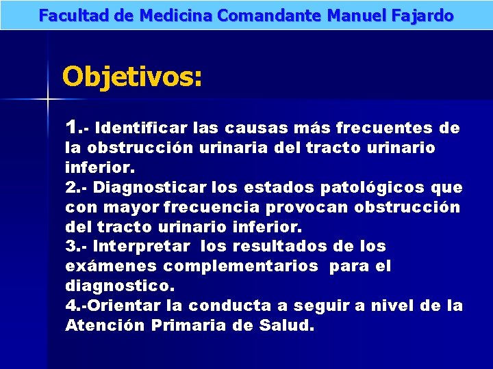 Facultad de Medicina Comandante Manuel Fajardo Objetivos: 1. - Identificar las causas más frecuentes