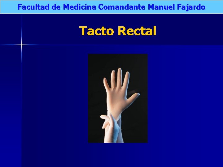 Facultad de Medicina Comandante Manuel Fajardo Tacto Rectal 