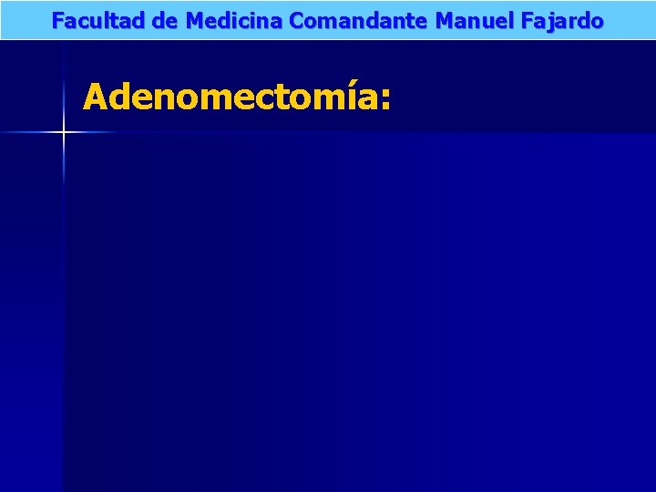 Facultad de Medicina Comandante Manuel Fajardo Adenomectomía: 