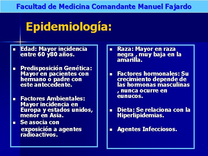 Facultad de Medicina Comandante Manuel Fajardo Epidemiología: n Edad: Mayor incidencia entre 60 y