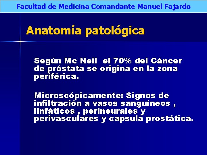 Facultad de Medicina Comandante Manuel Fajardo Anatomía patológica Según Mc Neil el 70% del