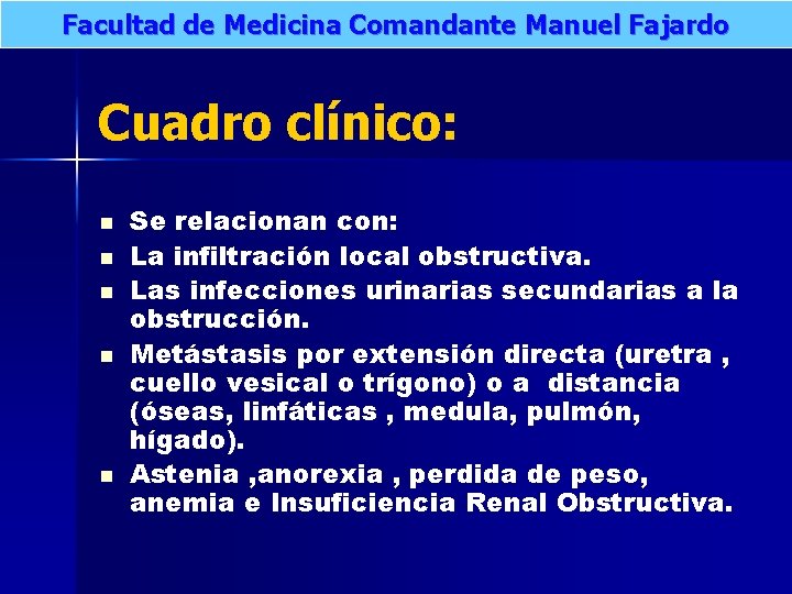 Facultad de Medicina Comandante Manuel Fajardo Cuadro clínico: n n n Se relacionan con: