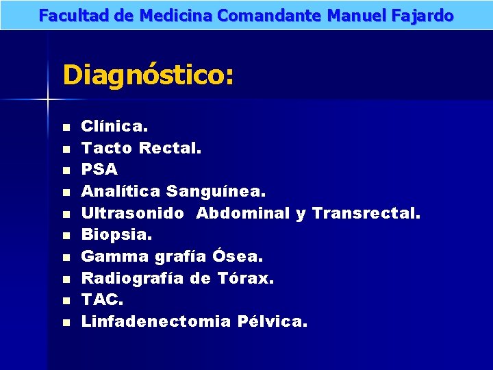 Facultad de Medicina Comandante Manuel Fajardo Diagnóstico: n n n n n Clínica. Tacto