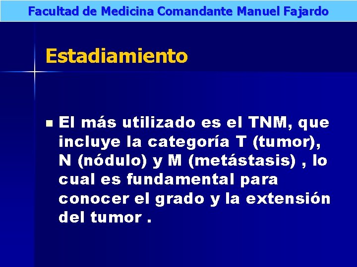 Facultad de Medicina Comandante Manuel Fajardo Estadiamiento n El más utilizado es el TNM,