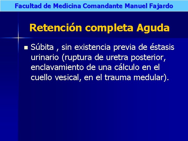 Facultad de Medicina Comandante Manuel Fajardo Retención completa Aguda n Súbita , sin existencia