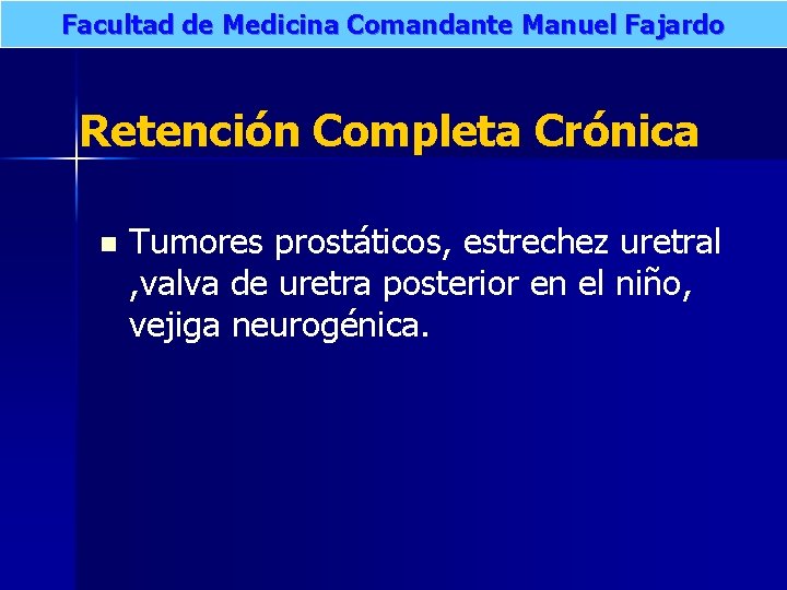 Facultad de Medicina Comandante Manuel Fajardo Retención Completa Crónica n Tumores prostáticos, estrechez uretral