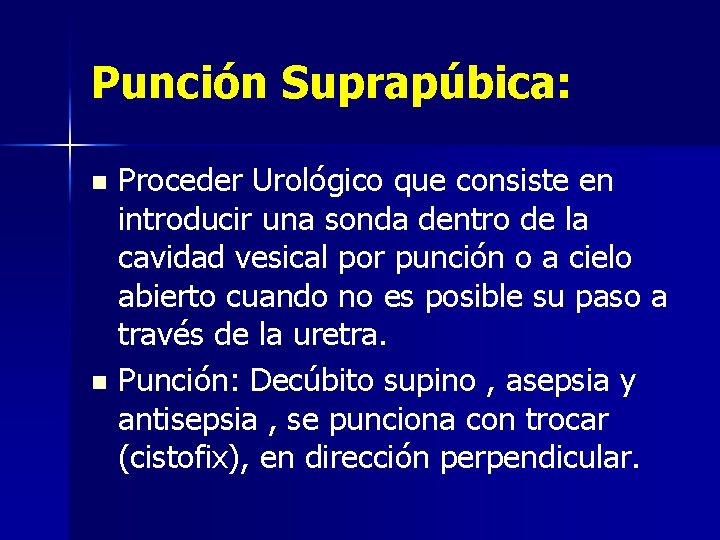 Punción Suprapúbica: Proceder Urológico que consiste en introducir una sonda dentro de la cavidad