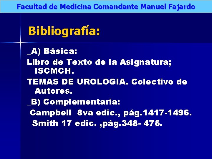 Facultad de Medicina Comandante Manuel Fajardo Bibliografía: _A) Básica: Libro de Texto de la