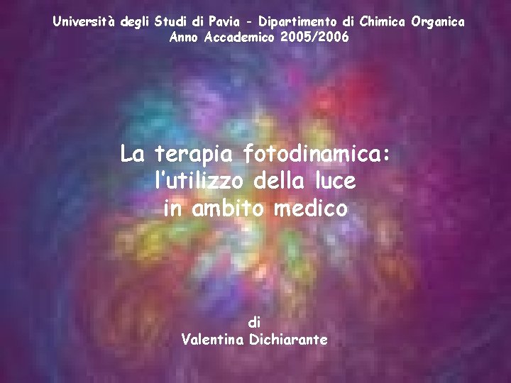 Università degli Studi di Pavia - Dipartimento di Chimica Organica Anno Accademico 2005/2006 La