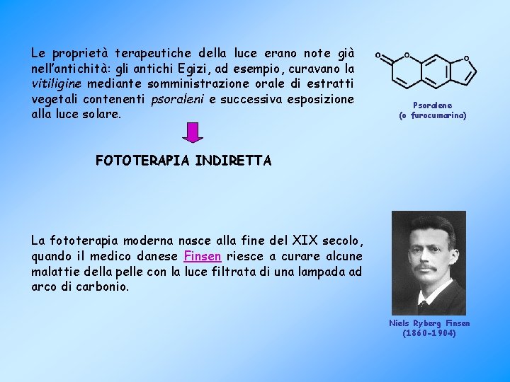 Le proprietà terapeutiche della luce erano note già nell’antichità: gli antichi Egizi, ad esempio,