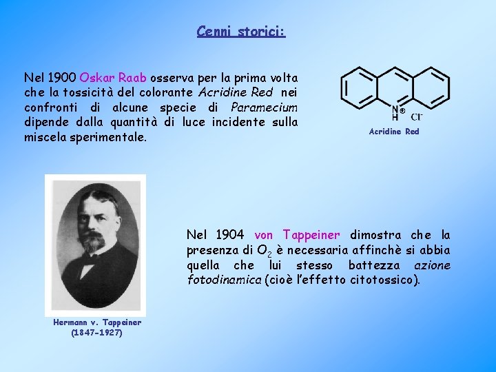 Cenni storici: Nel 1900 Oskar Raab osserva per la prima volta che la tossicità