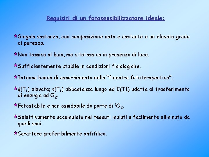 Requisiti di un fotosensibilizzatore ideale: Singola sostanza, con composizione nota e costante e un