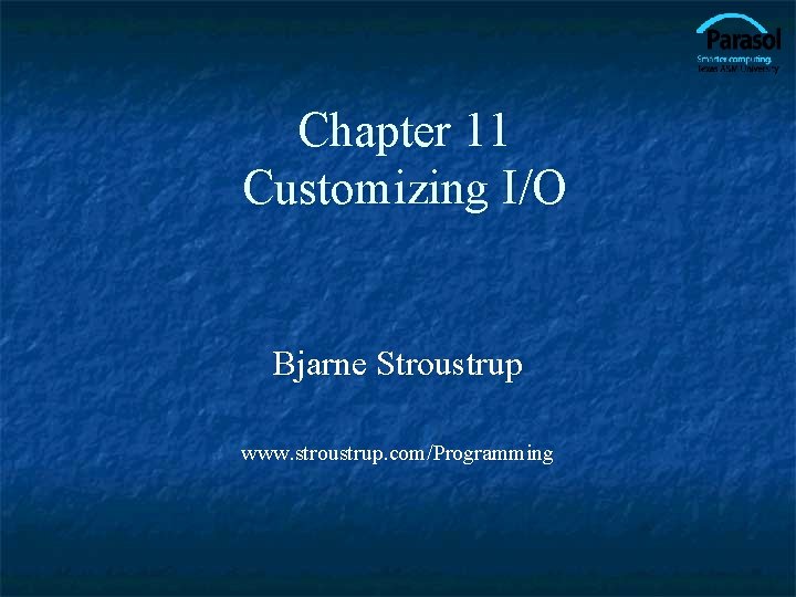 Chapter 11 Customizing I/O Bjarne Stroustrup www. stroustrup. com/Programming 