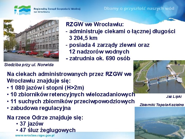 RZGW we Wrocławiu: - administruje ciekami o łącznej długości 3 204, 5 km -